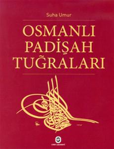 Osmanlı Padişah Tuğraları Osmanlı Padişah Tuğraları