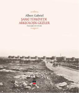 Şarki Türkiye’de Arkeolojik Geziler
