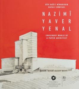 Bir Kağıt Mimarının Hayali Dünyası - Nazimi Yaver Yenal = Imaginary World of a Paper Architect Bir Kağıt Mimarının Hayali Dünyası - Nazimi Yaver Yenal = Imaginary World of a Paper Architect