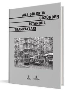 Ara Güler'in Gözünden İstanbul Tramvayları Ara Güler'in Gözünden İstanbul Tramvayları