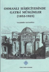 Osmanlı Hâriciyesinde Gayr-i Müslimler (1852-1925) Osmanlı Hâriciyesinde Gayr-i Müslimler (1852-1925)