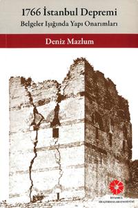 1766 İstanbul Depremi : Belgeler Işığında Yapı Onarımları 1766 İstanbul Depremi : Belgeler Işığında Yapı Onarımları
