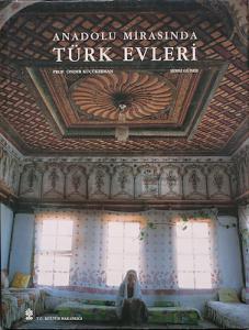 Anadolu Mirasında Türk Evleri Anadolu Mirasında Türk Evleri