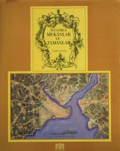 İSTANBUL MEKANLAR VE ZAMANLAR İSTANBUL MEKANLAR VE ZAMANLAR