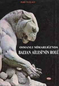 Osmanlı Mimarlığında Balyan Ailesi'nin Rolü Osmanlı Mimarlığında Balyan Ailesi'nin Rolü