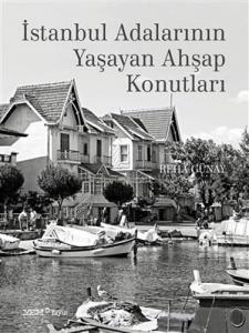 İstanbul Adalarının Yaşayan Ahşap Konutları İstanbul Adalarının Yaşayan Ahşap Konutları