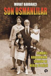 Son Osmanlılar : Osmanlı Hanedanının Sürgün ve Miras Öyküsü ( 2 CD ile Birlikte ) Son Osmanlılar : Osmanlı Hanedanının Sürgün ve Miras Öyküsü ( 2 CD ile Birlikte )