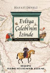 Evliya Çelebi'nin İzinde - Orta Dünya Atlası Evliya Çelebi'nin İzinde - Orta Dünya Atlası