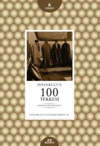 İstanbul'un 100 Tekkesi : İstanbul'un Yüzleri Serisi 81 İstanbul'un 100 Tekkesi : İstanbul'un Yüzleri Serisi 81