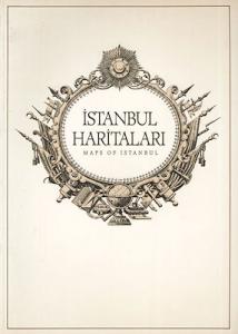 İstanbul Haritaları Ortaçağ’dan Günümüze = Maps of Istanbul from the Middle Ages to the Present Day..