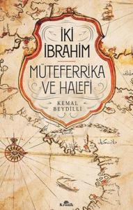 İki İbrahim Müteferrika ve Halefi (Ciltli) İki İbrahim Müteferrika ve Halefi (Ciltli)