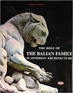 The Role Of The Balian Family in Ottoman Architecture The Role Of The Balian Family in Ottoman Architecture