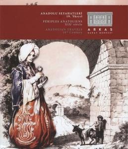 Anadolu Seyahatleri 19. Yüzyıl / Anatolian Travels 19th Century Anadolu Seyahatleri 19. Yüzyıl / Anatolian Travels 19th Century