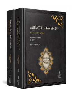 MİR’ÂTÜ’L-HAREMEYN (1-2. CİLTLER) MİR'ÂT-I MEKKE: MEKKE TARİHİ MİR’ÂTÜ’L-HAREMEYN (1-2. CİLTLER) MİR'ÂT-I MEKKE: MEKKE TARİHİ