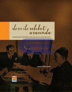 Ders ile Sohbet Arasında : On Dokuzuncu Asır İstanbul'unda İlim, Kültür ve Sanat Meclisleri Ders ile Sohbet Arasında : On Dokuzuncu Asır İstanbul'unda İlim, Kültür ve Sanat Meclisleri