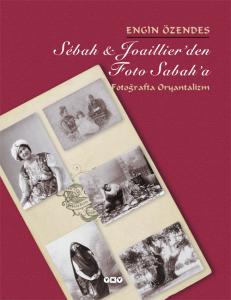 Sébah & Joaillier’den Foto Sabah’a – Fotoğrafta Oryantalizm Sébah & Joaillier’den Foto Sabah’a – Fotoğrafta Oryantalizm