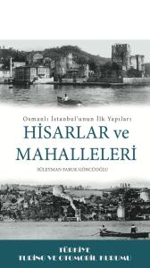 Osmanlı İstanbul'unun İlk Yapıları Hisarlar ve Mahalleleri Osmanlı İstanbul'unun İlk Yapıları Hisarlar ve Mahalleleri