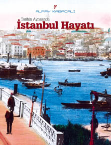 TARİHİN AYNASINDA İSTANBUL HAYATI TARİHİN AYNASINDA İSTANBUL HAYATI