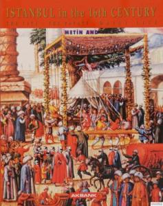Istanbul in the 16th Century : The City, The Palace, Daily Life Istanbul in the 16th Century : The City, The Palace, Daily Life