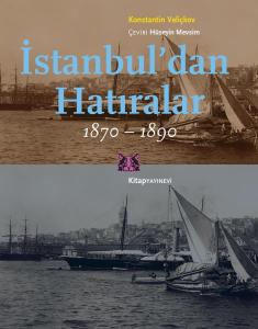 İstanbul'dan Hatıralar 1870-1890 İstanbul'dan Hatıralar 1870-1890