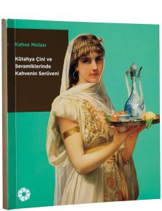Kahve Molası, Kütahya Çini ve Seramiklerinde Kahvenin Serüveni Kahve Molası, Kütahya Çini ve Seramiklerinde Kahvenin Serüveni
