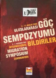 Uluslararası Göç Sempozyumu Bildiriler  8 - 11 Aralık 2005 = 8 - 11 December 2005 International Migration Symposium Communique Uluslararası Göç Sempozyumu Bildiriler  8 - 11 Aralık 2005 = 8 - 11 December 2005 International Migration Symposium Communique