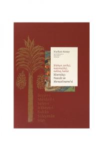 Şilahşor, Tarihçi, Matematikçi, Nakkaş, Hattat Matrakçı Nasuh ve Menazilnamesi & Beyan-ı Menazil-i Sefer-i Irakeyn-i Sultan Süleyman