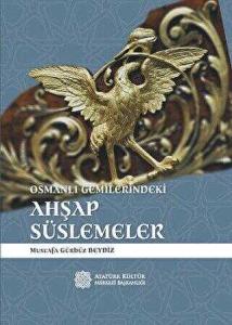 Osmanlı Gemilerindeki Ahşap Süslemeler Osmanlı Gemilerindeki Ahşap Süslemeler