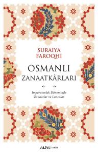 Osmanlı Zanaatkarları : İmparatorluk Döneminde Zanaatlar Ve Loncalar Osmanlı Zanaatkarları : İmparatorluk Döneminde Zanaatlar Ve Loncalar