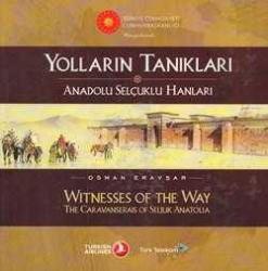 Yolların Tanıkları /Anadolu Selçuklu Hanları /Witnesses of The Way/The