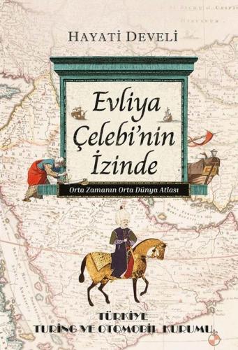 Evliya Çelebi'nin İzinde - Orta Dünya Atlası