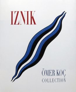 IZNIK : The Ömer Koç Collection