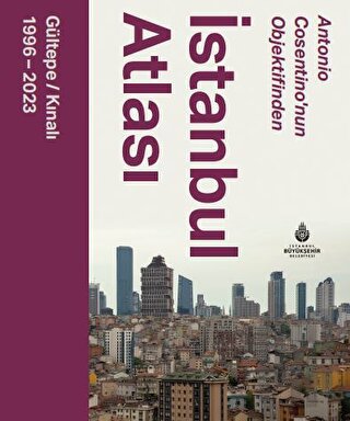 Antonio Cosentino’nun Objektifinden İstanbul Atlası Gültepe - Kınalı (1996 - 2023) (Ciltli)