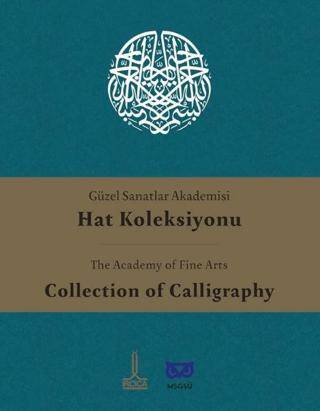 Güzel Sanatlar Akademisi Hat Koleksiyonu = The Academy of Fine Arts Collection of Calligraphy
