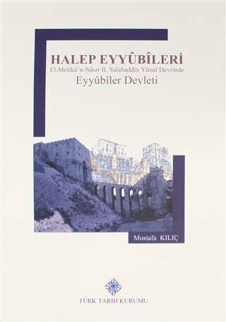 Halep Eyyûbîleri El-Melikü'n-Nâsır II. Salahaddin Yûsuf Devrinde Eyyûbîler Devleti