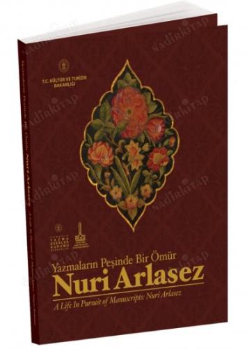 Yazmaların Peşinde Bir Ömür Nuri Arlasez / A Life Pursuit of Manuscripts: Nuri Arlasez