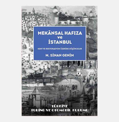 Mekânsal Hafıza ve İstanbul: Kent ve Restorasyon Üzerine Düşünceler.