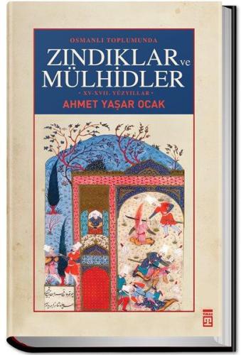 Osmanlı Toplumunda Zındıklar ve Mülhidler : Yahut Dairenin Dışına Çıkanlar (15. ve 17. Yüzyıllar)